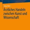 Ärztliches Handeln zwischen Kunst und Wissenschaft (Original PDF from Publisher)