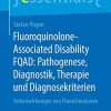 Fluoroquinolone-Associated Disability FQAD: Pathogenese, Diagnostik, Therapie und Diagnosekriterien: Nebenwirkungen von Fluorchinolonen (essentials) (German Edition) (Original PDF from Publisher)