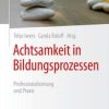 Achtsamkeit in Bildungsprozessen : Professionalisierung und Praxis (Original PDF from Publisher)