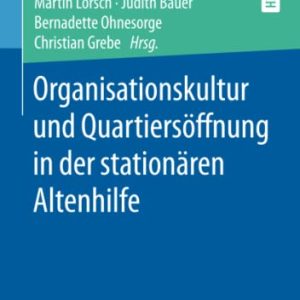 Organisationskultur und Quartiersöffnung in der stationären Altenhilfe (Vallendarer Schriften der Pflegewissenschaft) (German Edition) (Original PDF from Publisher)