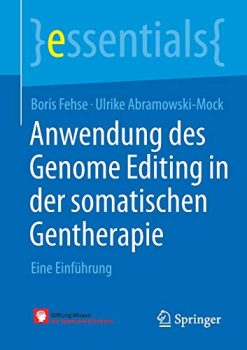 Anwendung des Genome Editing in der somatischen Gentherapie: Eine Einführung (essentials) (German Edition) (Original PDF from Publisher)