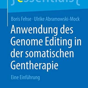Anwendung des Genome Editing in der somatischen Gentherapie: Eine Einführung (essentials) (German Edition) (Original PDF from Publisher)