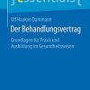 Der Behandlungsvertrag: Grundlagen für Praxis und Ausbildung im Gesundheitswesen (essentials) (German Edition) (Original PDF from Publisher)