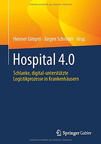 Hospital 4.0: Schlanke, digital-unterstützte Logistikprozesse in Krankenhäusern (German Edition) (Original PDF from Publisher)