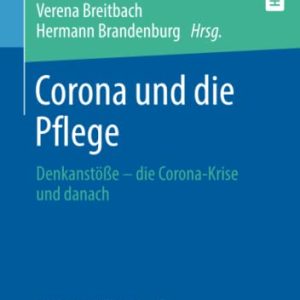 Corona und die Pflege: Denkanstöße – die Corona-Krise und danach (Vallendarer Schriften der Pflegewissenschaft) (German Edition) (Original PDF from Publisher)