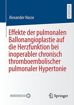 Effekte der pulmonalen Ballonangioplastie auf die Herzfunktion bei inoperabler chronisch thromboembolischer pulmonaler Hypertonie (German Edition) (Original PDF from Publisher)