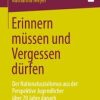 Erinnern müssen und Vergessen dürfen : Der Nationalsozialismus aus der Perspektive Jugendlicher über 70 Jahre danach (Original PDF from Publisher)