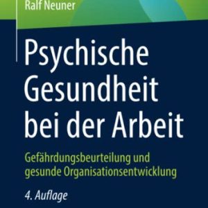Psychische Gesundheit bei der Arbeit: Gefährdungsbeurteilung und gesunde Organisationsentwicklung (German Edition) (Original PDF from Publisher)