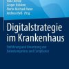 Digitalstrategie im Krankenhaus: Einführung und Umsetzung von Datenkompetenz und Compliance (German Edition) (Original PDF from Publisher)