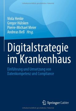 Digitalstrategie im Krankenhaus: Einführung und Umsetzung von Datenkompetenz und Compliance (German Edition) (Original PDF from Publisher)