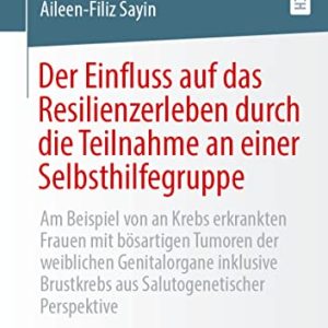 Der Einfluss auf das Resilienzerleben durch die Teilnahme an einer Selbsthilfegruppe (German Edition) (Original PDF from Publisher)