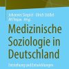 Medizinische Soziologie in Deutschland: Entstehung und Entwicklungen (Gesundheit und Gesellschaft) (German Edition) (Original PDF from Publisher)