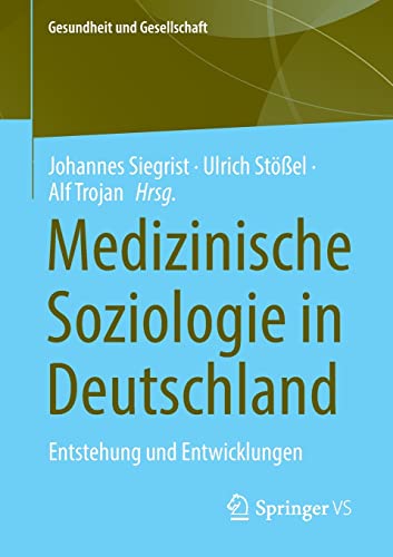 Medizinische Soziologie in Deutschland: Entstehung und Entwicklungen (Gesundheit und Gesellschaft) (German Edition) (Original PDF from Publisher)