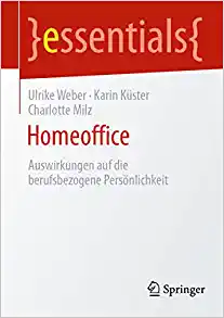 Homeoffice: Auswirkungen auf die berufsbezogene Persönlichkeit (essentials) (German Edition) (Original PDF from Publisher)