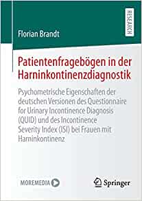 Patientenfragebögen in der Harninkontinenzdiagnostik: Psychometrische Eigenschaften der deutschen Versionen des Questionnaire for Urinary Incontinence … Frauen mit Harninkontinenz (German Edition) (Original PDF from Publisher)