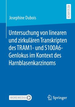 Untersuchung von linearen und zirkulären Transkripten des TRAM1- und S100A6-Genlokus im Kontext des Harnblasenkarzinoms (EPUB)
