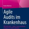 Agile Audits im Krankenhaus: DIN trifft AGILE – Sprint, Scrum und Kaizen erfolgreich in Audits einbinden (Original PDF from Publisher)