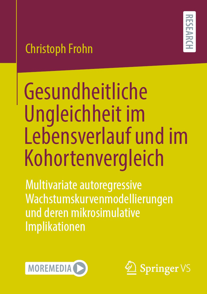 Gesundheitliche Ungleichheit im Lebensverlauf und im Kohortenvergleich: Multivariate autoregressive Wachstumskurvenmodellierungen und deren mikrosimulative Implikationen (Original PDF from Publisher)