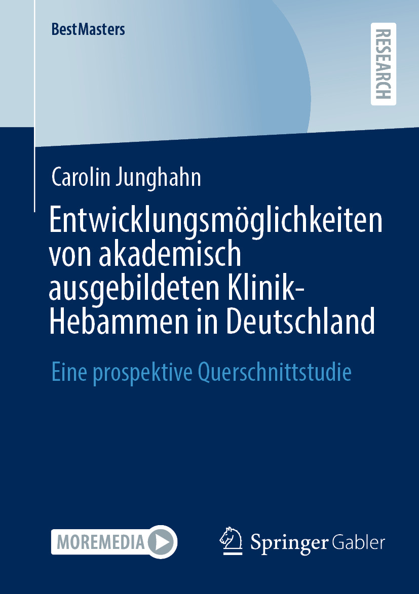 Entwicklungsmöglichkeiten von akademisch ausgebildeten Klinik-Hebammen in Deutschland: Eine prospektive Querschnittstudie (EPUB)