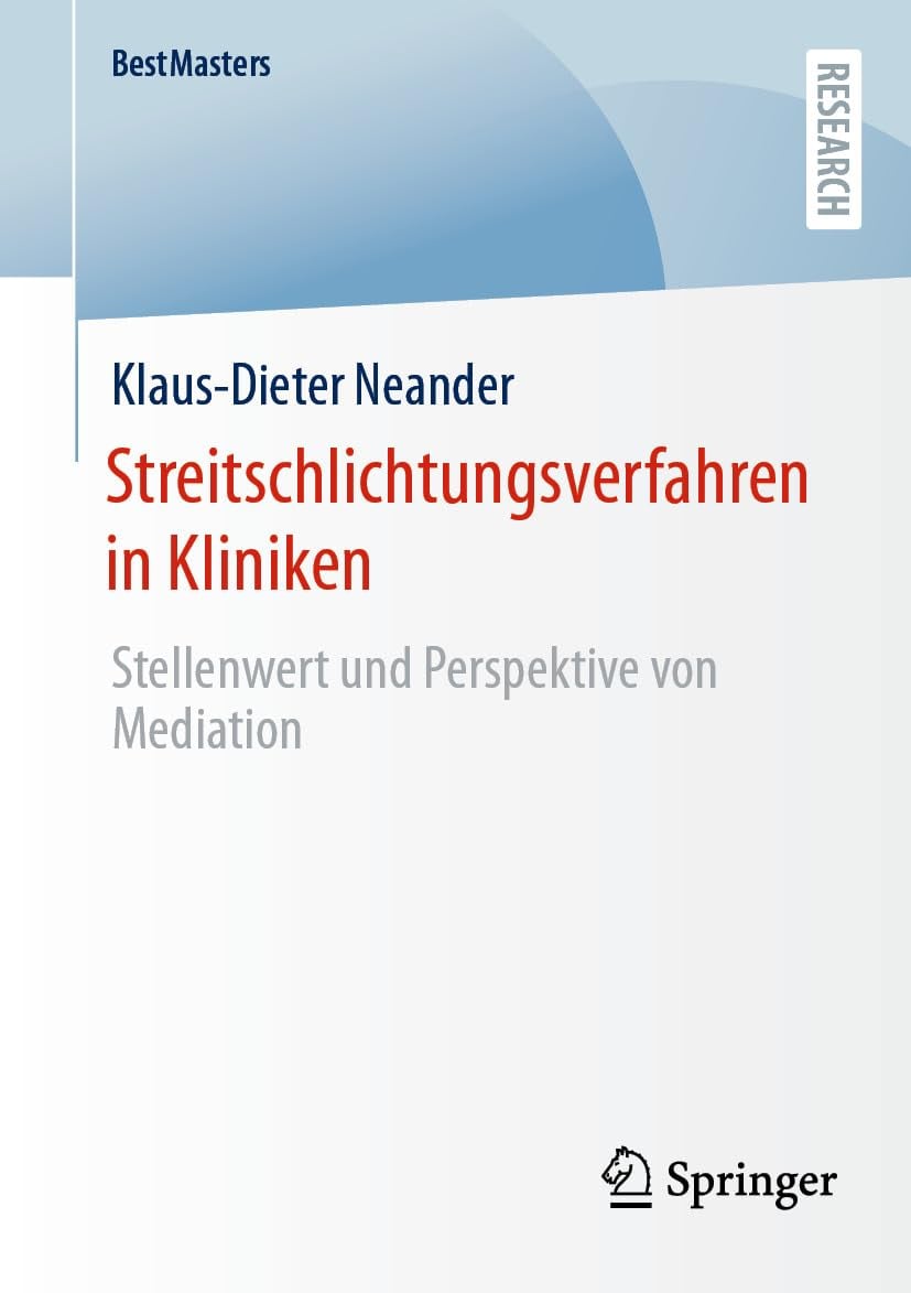Streitschlichtungsverfahren in Kliniken: Stellenwert und Perspektive von Mediation (BestMasters) (German Edition) (Original PDF from Publisher)
