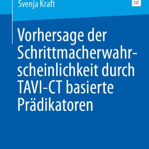 Vorhersage der Schrittmacherwahrscheinlichkeit durch TAVI-CT basierte Prädikatoren (German Edition) (Original PDF from Publisher)