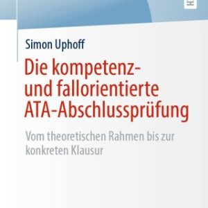 Die kompetenz- und fallorientierte ATA-Abschlussprüfung (Original PDF from Publisher)