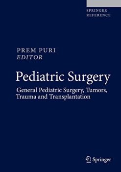 Pediatric Surgery: General Pediatric Surgery, Tumors, Trauma and Transplantation (Original PDF from Publisher)