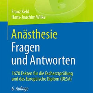 Anästhesie. Fragen und Antworten: 1670 Fakten für die Facharztprüfung und das Europäische Diplom (DESA) (German Edition) (Original PDF from Publisher)