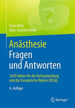 Anästhesie. Fragen und Antworten: 1670 Fakten für die Facharztprüfung und das Europäische Diplom (DESA) (German Edition) (Kindle AZW)