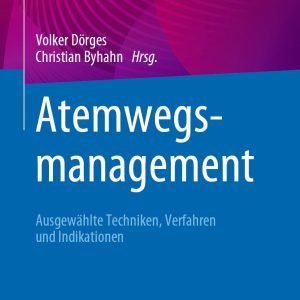 Atemwegsmanagement: Ausgewählte Techniken, Verfahren und Indikationen (EPUB)
