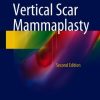Vertical Scar Mammaplasty, 2nd Edition (Original PDF from Publisher)