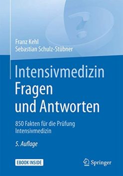 Intensivmedizin Fragen und Antworten: 850 Fakten für die Prüfung Intensivmedizin (German Edition) (Original PDF from Publisher)