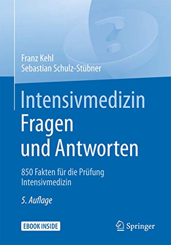 Intensivmedizin Fragen und Antworten: 850 Fakten für die Prüfung Intensivmedizin (German Edition) (Original PDF from Publisher)