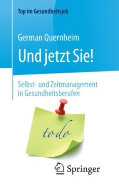 Und jetzt Sie! – Selbst- und Zeitmanagement in Gesundheitsberufen, 2nd Edition (Original PDF from Publisher)