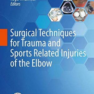 Surgical Techniques for Trauma and Sports Related Injuries of the Elbow (Original PDF from Publisher)