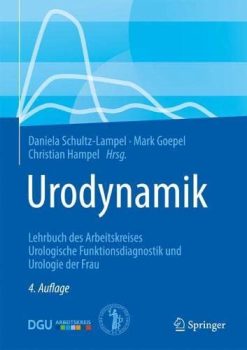 Urodynamik: Lehrbuch des Arbeitskreises Urologische Funktionsdiagnostik und Urologie der Frau, 4e (German Edition) (Original PDF from Publisher)