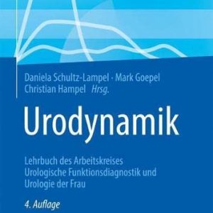 Urodynamik: Lehrbuch des Arbeitskreises Urologische Funktionsdiagnostik und Urologie der Frau, 4e (German Edition) (Original PDF from Publisher)