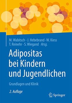 Adipositas bei Kindern und Jugendlichen: Grundlagen und Klinik, 2e (German Edition) (Original PDF from Publisher)