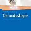 Dermatoskopie: Ein Leitfaden für Ausbildung und Praxis (German Edition) (Original PDF from Publisher)