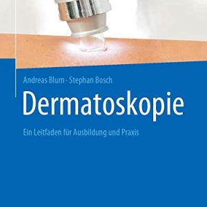 Dermatoskopie: Ein Leitfaden für Ausbildung und Praxis (German Edition) (Original PDF from Publisher)