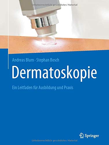 Dermatoskopie: Ein Leitfaden für Ausbildung und Praxis (German Edition) (Original PDF from Publisher)