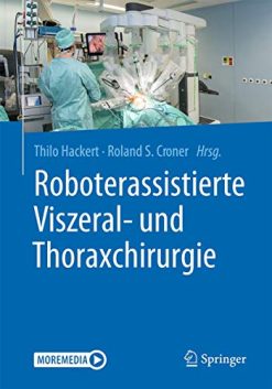 Roboterassistierte Viszeral- und Thoraxchirurgie (German Edition) (Original PDF from Publisher)