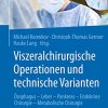Viszeralchirurgische Operationen und technische Varianten: Ösophagus – Leber – Pankreas – Endokrine Chirurgie – Metabolische Chirurgie (German Edition) (Original PDF from Publisher)