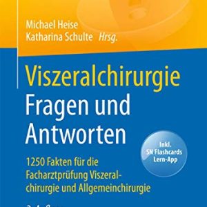 Viszeralchirurgie Fragen und Antworten: 1250 Fakten für die Facharztprüfung Viszeralchirurgie und Allgemeinchirurgie, 2e (German Edition) (Original PDF from Publisher)