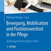 Bewegung, Mobilisation und Positionswechsel in der Pflege: Anleitungen für die tägliche Praxis (German Edition) (Original PDF from Publisher)