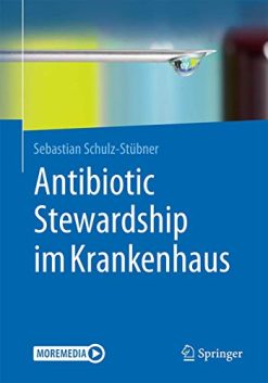 Antibiotic Stewardship im Krankenhaus (German Edition) (Original PDF from Publisher)