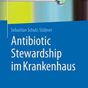 Antibiotic Stewardship im Krankenhaus (German Edition) (Original PDF from Publisher)