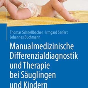Manualmedizinische Differenzialdiagnostik und Therapie bei Säuglingen und Kindern (German Edition) (Original PDF from Publisher)