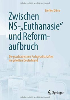 Zwischen NS-“Euthanasie” und Reformaufbruch: Die psychiatrischen Fachgesellschaften im geteilten Deutschland (German Edition) (Original PDF from Publisher)