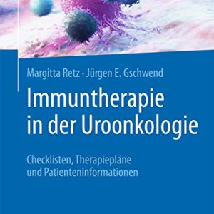 Immuntherapie in der Uroonkologie: Checklisten, Therapiepläne und Patienteninformationen (German Edition) (Original PDF from Publisher)